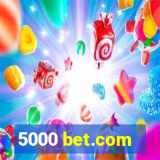 5000 bet.com